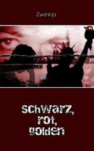 Schwarz, rot, golden (СИ) - "Zwennja" (читать книги полные TXT, FB2) 📗
