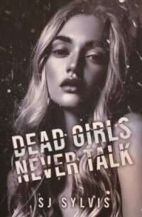 Мёртвые девочки никогда не проболтаются (ЛП) - Сильвис С. Дж. (книги без регистрации бесплатно полностью .TXT, .FB2) 📗