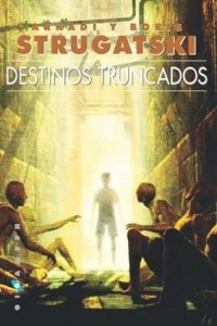 Destinos Truncados - Стругацкие Аркадий и Борис (читаемые книги читать txt) 📗