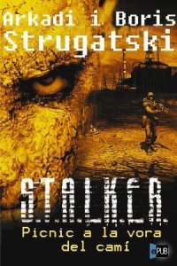 Stalker, Picnic A La Vora Del Cami - Стругацкие Аркадий и Борис (читаем книги бесплатно TXT) 📗