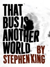 Автобус - это другой мир - Кинг Стивен (чтение книг txt) 📗