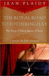 Royal Road to Fotheringhay - Plaidy Jean (читать книги полностью без сокращений .txt) 📗