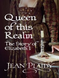 Queen of This Realm - Plaidy Jean (читать бесплатно книги без сокращений .txt) 📗