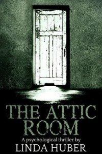 The Attic Room: A psychological thriller - Huber Linda (книги бесплатно без регистрации txt) 📗