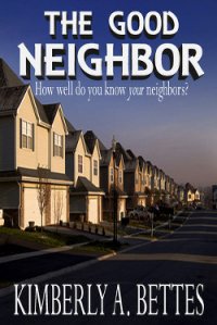 The Good Neighbor - Bettes Kimberley A. (книги читать бесплатно без регистрации TXT) 📗