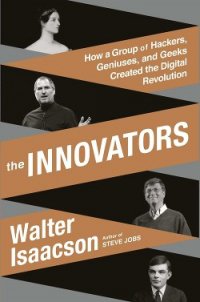 The Innovators: How a Group of Inventors, Hackers, Geniuses, and Geeks Created the Digital Revolutio - Isaacson Walter (книги полностью .txt) 📗