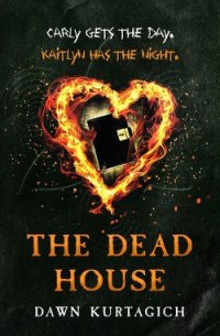 The Dead House - Kurtagich Dawn (читать книги онлайн бесплатно регистрация TXT) 📗