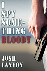 I Spy Something Bloody - lanyon Josh (читать книги онлайн бесплатно регистрация .TXT) 📗