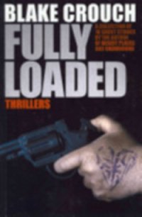 Fully Loaded Thrillers - Crouch Blake (онлайн книга без TXT) 📗