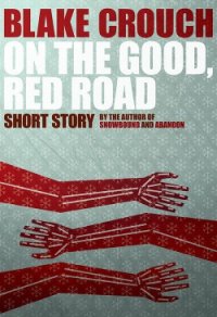 On the Good, Red Road - Crouch Blake (читать книги бесплатно полностью без регистрации TXT) 📗