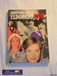 Eldorado - Orczy Baroness (лучшие книги читать онлайн TXT) 📗