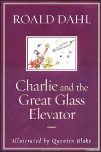Charlie and the Great Glass Elevator - Dahl Roald (книги читать бесплатно без регистрации .txt) 📗