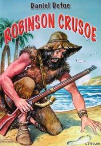 Robinson Crusoe - Defoe Daniel (книги бесплатно без онлайн .txt) 📗