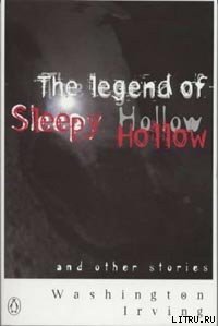 The Legend of Sleepy Hollow - Irving Washington (читать книги полностью без сокращений txt) 📗