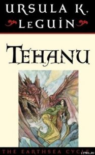 Tehanu The Last Book of Earthsea - Le Guin Ursula Kroeber (серии книг читать онлайн бесплатно полностью .TXT) 📗