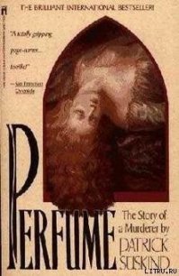 Perfume. The story of a murderer - Suskind Patrick (читать книги онлайн бесплатно полностью без сокращений .txt) 📗